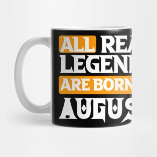 All Real Legends Are Born In August Mug